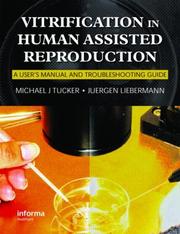 Cover of: Vitrification in Assisted Reproduction: A User's Manual and Trouble-Shooting Guide (Reproductive Medicine and Assisted Reproductive Techniques)