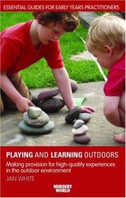 Cover of: Playing and Learning Outdoors (Nursery World / Routledge Essential Guides for Early Years Practitioners) by White