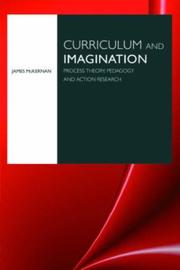 Cover of: Curriculum and Imagination: Process Theory, Pedagogy and Action Research