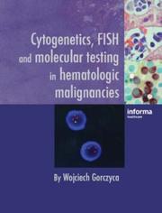 Cover of: Cytogenetics, FISH and Molecular Testing in Hematologic Malignancies