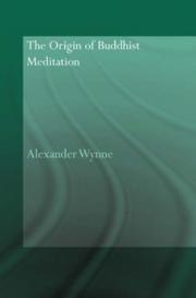 Cover of: The Origin of Buddhist Meditation (Routledge Critical Studies in Buddhism - Oxford Centre for Buddhá) by Alexande Wynne