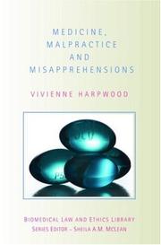 Cover of: Medicine, Malpractice and Misapprehensions (Biomedical Law & Ethics Library) by V. H. Harpwood