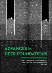 Cover of: Advances in Deep Foundations: International Workshop on Recent Advances of Deep Foundations (IWDPF07) 1-2 February 2007, Port and Airport Research Institute, Yokosuka, Japan