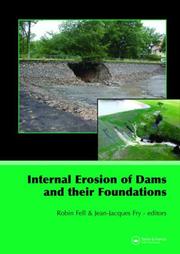 Cover of: Internal Erosion of Dams and their Foundations: Selected papers from the Workshop on Internal Erosionand Piping of Dams and their Foundations, Aussois, France, 25-27 April 2005