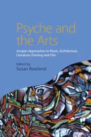 Cover of: Psyche and the Arts: Jungian Approaches to Music, Architecture, Literature, Painting and Film