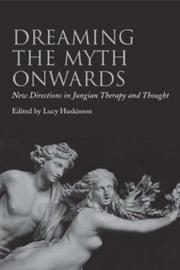 Cover of: Dreaming the Myth Onwards: New Directions in Jungian Therapy and Thought