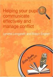 Cover of: Helping Your Pupils to Communicate Effectively and Manage Conflict (Little Books of Life Skills) by Lyne Longaretti