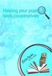 Cover of: Helping your Pupils to Work Cooperatively (Little Books of Life Skills) by Kath Murdoch