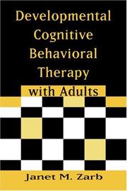 Developmental Cognitive Behavioral Therapy with Adults by Janet Zarb