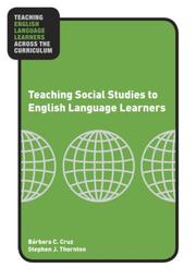 Cover of: Teaching Social Studies to English Language Learners (Teaching English Language Learners Across the Curriculum) | Barbara C. Cruz