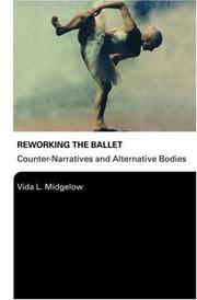 Reworking The Ballet by V. Midgelow