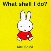Cover of: What Shall I Do? (Miffy Pops)