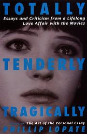 Cover of: Totally, tenderly, tragically by Phillip Lopate