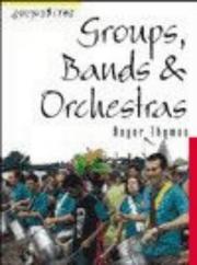 Cover of: Groups, Bands and Orchestras (Soundbites) by Roger Thomas