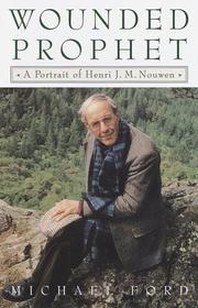 Cover of: The Wounded Prophet: A portrait of Henri J.M. Nouwen