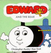 Cover of: Edward and the Bear (Thomas the Tank Engine Board Books) by Christopher Awdry