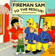 Cover of: Fireman Sam to the Rescue! (Fireman Sam Flap Book)