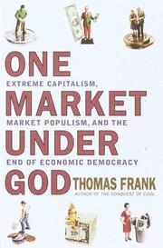 Cover of: One market under God: extreme capitalism, market populism, and the end of economic democracy