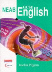 Cover of: NEAB GCSE English by Imelda Pilgrim, Imelda Pilgrim