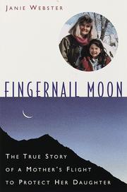 Cover of: Fingernail Moon: The true story of a Mother's Flight to Protect Her Daughter