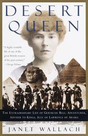 Cover of: Desert Queen: The Extraordinary Life of Gertrude Bell by Janet Wallach