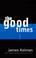 Cover of: The good times