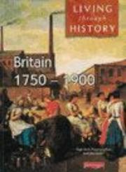 Cover of: Britain 1750-1900 (Living Through History) by Nigel Kelly, Rosemary Rees, Jane Shuter