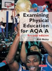 Cover of: Examining Physical Education for AQA A by Kirk Bizley, Kirk Bizley