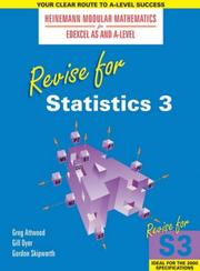Cover of: Revise for Statistics 3 (Revise for Heinemann Modular Mathematics for Edexcel AS & A Level) by Greg Attwood, Gillian Dyer, G.E. Skipworth