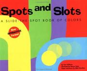 Cover of: Spots and Slots: A Slide-The-Spot Book of Colors