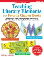Cover of: Teaching Literary Elements With Favorite Chapter Books: Engaging Lessons, Graphic Organizers, and Hands-On Activities That Help Students Respond to What They Read and Deepen Comprehension