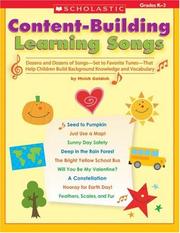 Cover of: Content-Building Learning Songs: Dozens and Dozens of Songs-Set to Favorite Tunes-That Help Children Build Background Knowledge and Vocabulary