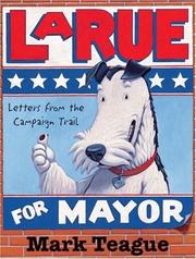 LaRue For Mayor by Mark Teague