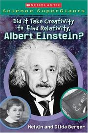 Did It Take Creativity To Find Relativity, Albert Einstein? by Gilda Berger, Melvin Berger