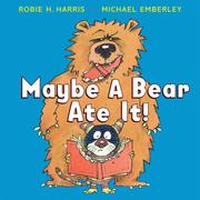 Cover of: Maybe A Bear Ate It!