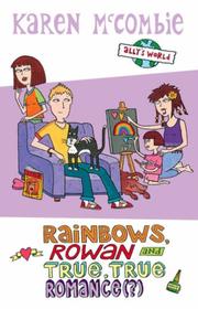 Cover of: Rainbows, Rowan and True, True Romance (Ally's World) by Karen McCombie