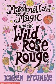 Cover of: Marshmallow Magic and the Wild Rose Rouge by Karen McCombie
