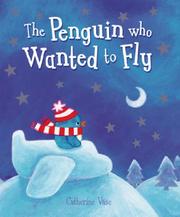 Cover of: The Penguin Who Wanted to Fly by Catherine Vase, Catherine Vase