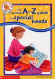 Cover of: The Essential A to Z Guide to Special Needs (Special Needs in the Early Years)