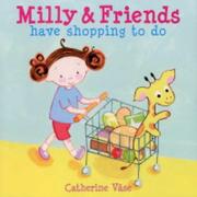 Cover of: Milly and Friends Have Shopping to Do (Milly & Friends)