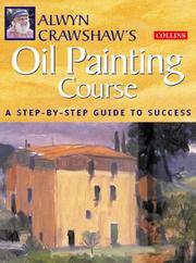 Cover of: Alwyn Crawshaw's Oil Painting Course: A Step-By-Step Guide to Success