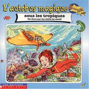 Cover of: L'autobus magique sous les tropiques: Un livre sur les rÃ©cifs de corail
