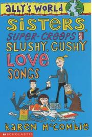 Cover of: Sisters, Super Creeps and Slushy, Gushy Love-songs (Ally's World) by Karen McCombie