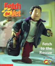 Cover of: Fetch to the Rescue (Fetch the Vet) by Stephen Thraves