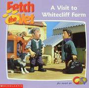 Cover of: A Visit to Whitecliff Farm (Fetch the Vet)