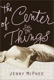 Cover of: The center of things by Jenny McPhee