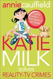 Cover of: Katie Milk Solves Reality-TV Crimes (Katie Milk) by Annie Caulfield