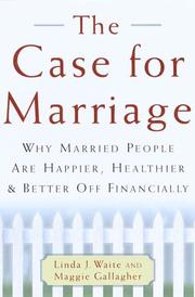 Cover of: The Case for Marriage: Why Married People are Happier, Healthier, and Better off Financially