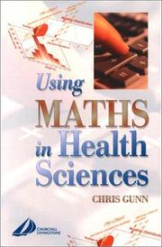 Cover of: Using Maths for Health Science by Chris Gunn, Gunn, James., John L.R. Forsythe, Griffin, Norell, Marsden, Yu, McCowa
