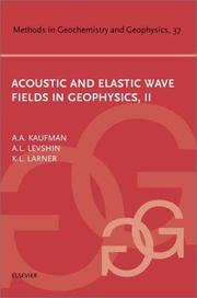 Cover of: Acoustic and Elastic Wave Fields in Geophysics, Part II (Methods in Geochemistry and Geophysics) by A.L. Levshin, K.L. Larner, A.A. Kaufman